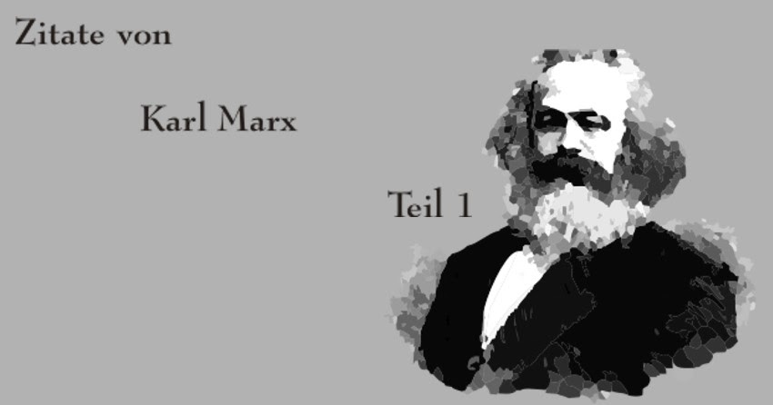 Gedichte Und Zitate Fur Alle Zitate Von Karl Marx Teil 1 Kapital Thesen Feuerbach Deutsche Ideologie Manifest Der Kommunistischen Partei Usw