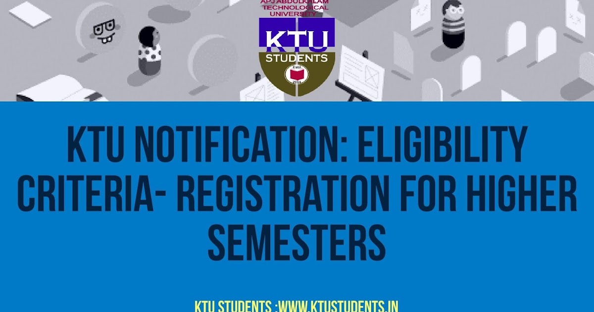 KTU Notification Eligibility CriteriaRegistration for Higher