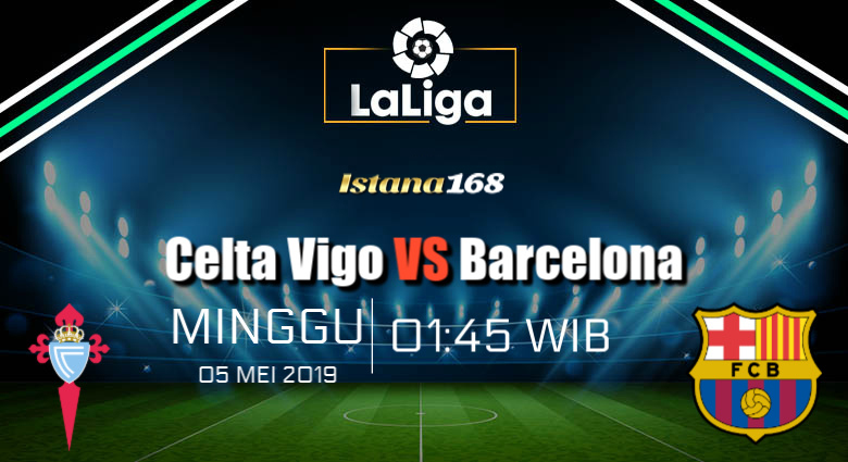 Prediksi Celta Vigo Vs Barcelona 05 Mei 2019
