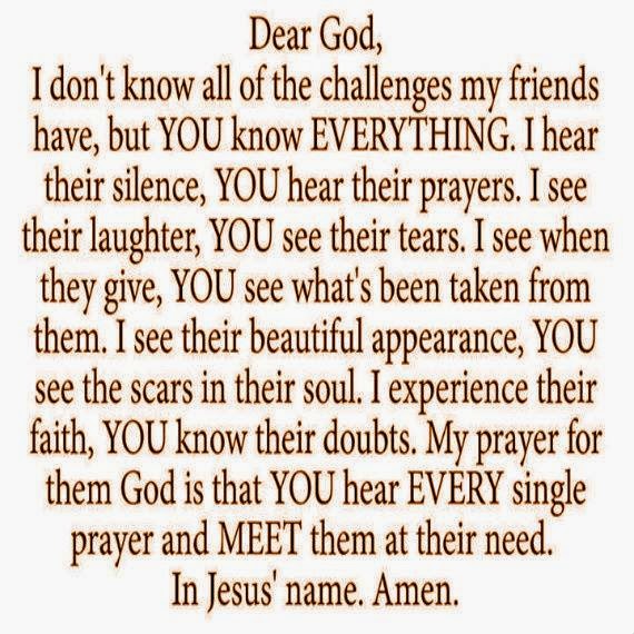 Dear God, I don't Know all of the challenges my friends have, but You ...