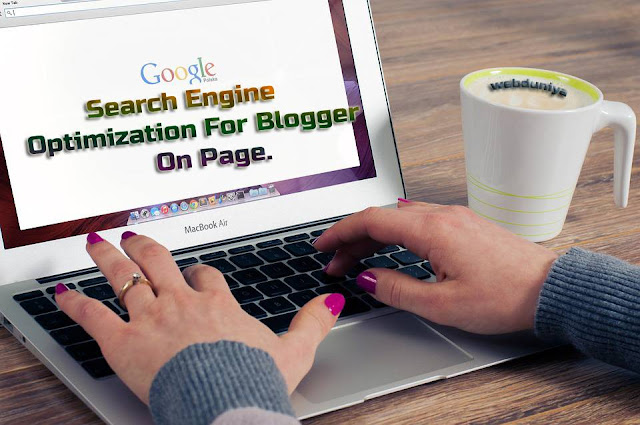 Search Engine Optimization For Blogger On Page. Search Engine Optimization For Blogger On Page.