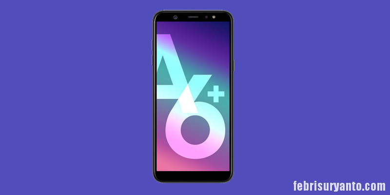 Samsung A6 Plus Jual Samsung A6 Plus Murah, Kredit Samsung A6 Plus, Harga Samsung A6 Plus, Spesifikasi Samsung A6 Plus, Kekurangan dan Kelebihan Samsung A6 Plus