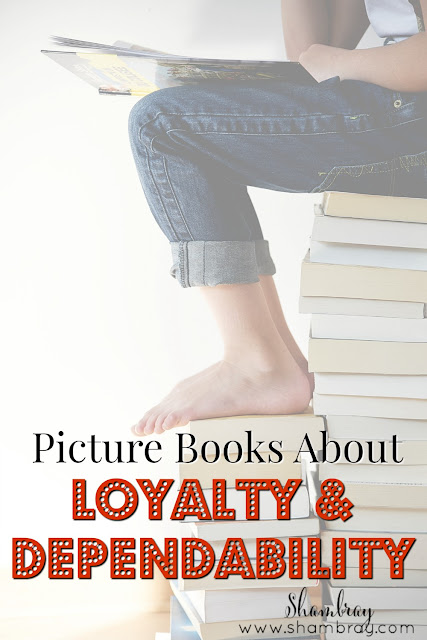 Picture Books About Loyalty & Dependability