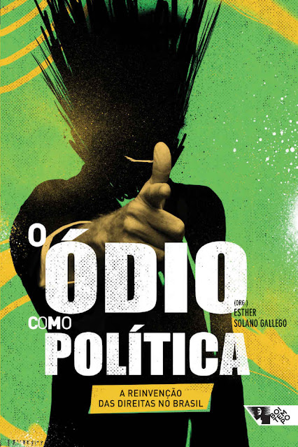O ódio como política a reinvenção das direitas no Brasil - Esther Solano