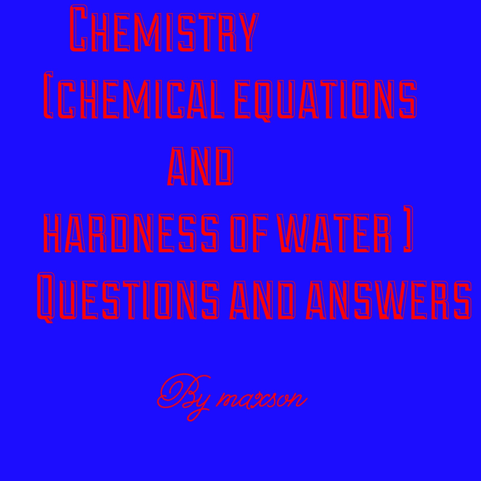 QUESTIONS (CHEMICAL EQUATIONS AND HARDNESS OF WATER) ELIMIKA