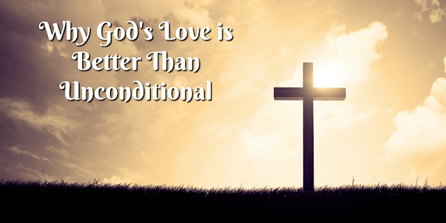 This devotion explains why the word "unconditional" (which is not found in Scripture) causes many misunderstandings about God's love.