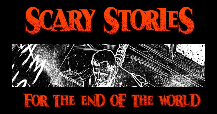 Scary Stories for the End of the World