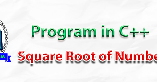 Programming Tutorials: Find Square Root of a Number in C++