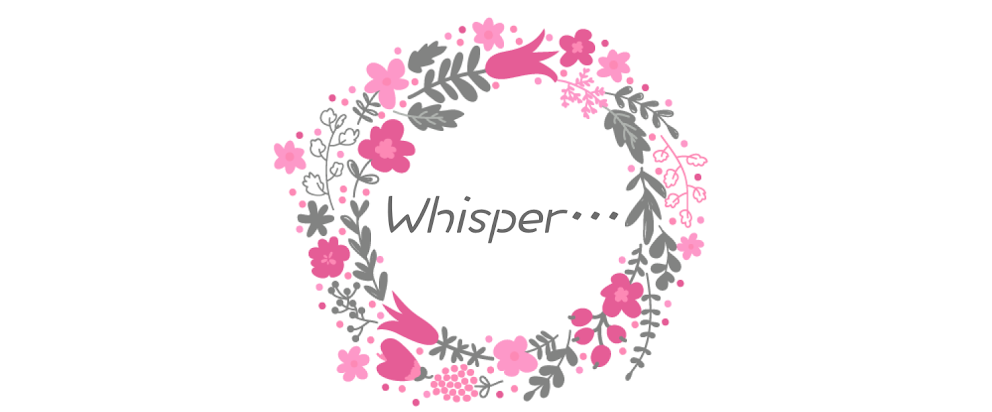 Whisper..