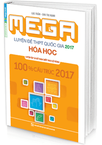 MEGA Luyện đề THPT quốc gia 2017 - Hóa học - Lục Trần, Chu Thị Hạnh MEGA Luyện đề THPT quốc gia 2017 - Hóa học - Lục Trần, Chu Thị Hạnh