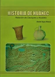 LIBRO "HISTORIA DE HUAÑEC"  Relaciones  de Caciques y Alcaldes