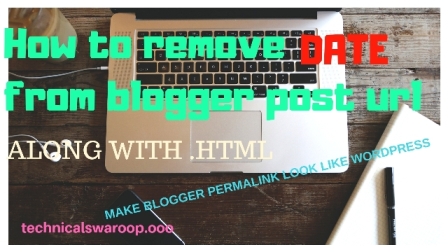 How to remove date from blogger post url along with .html How to remove date from blogger post url along with .html