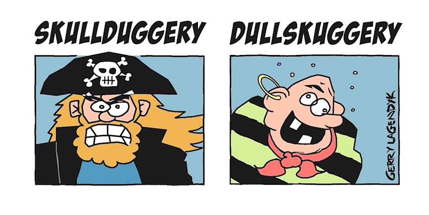 skullduggery dullskuggery skullduggery dullskuggery, a Gerry Lagendyk cartoon