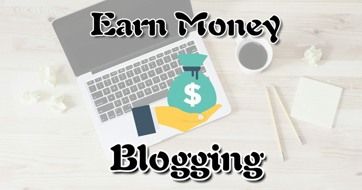 Best Ever Ways To Earn Money Blogging