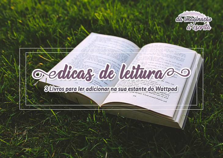 3 Livros para ler adicionar na sua estante do Wattpad Wattpad
