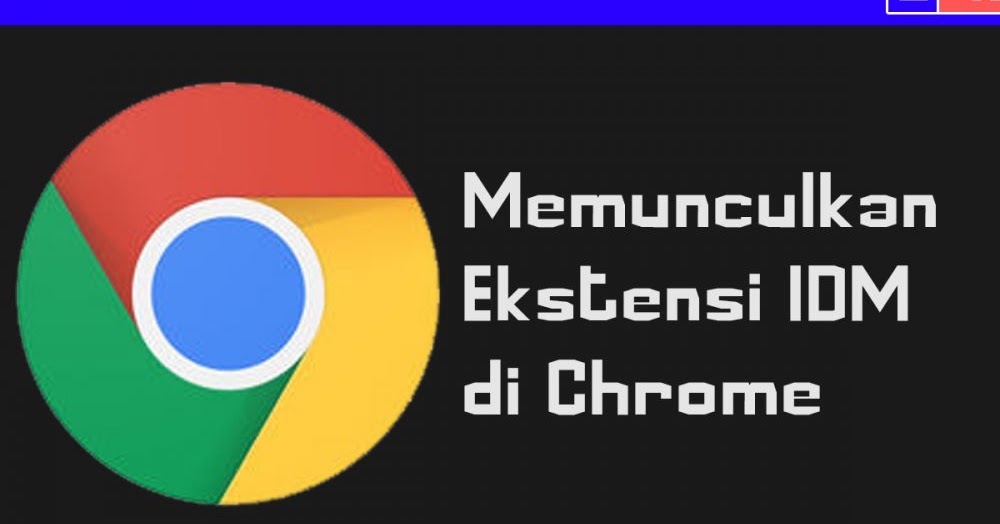 How to Fix IDM Extension Not Appearing on Google Chrome MOBA Games