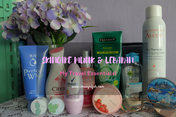 Skincare saat Mudik dan Lebaran! - My Travel Essentials