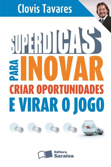 Superdicas Para Inovar, Criar Oportunidades e Virar o Jogo - CLOVIS TAVARES DE MELO FILHO, REINALDO POLITO.jpg