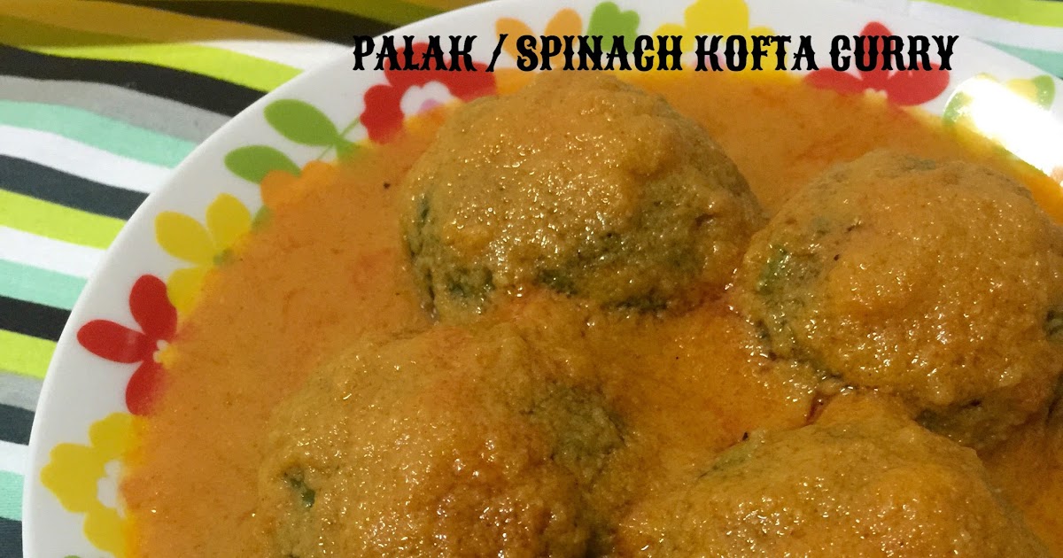 CURRY AND SPICE PALAK / SPINACH KOFTA CURRY