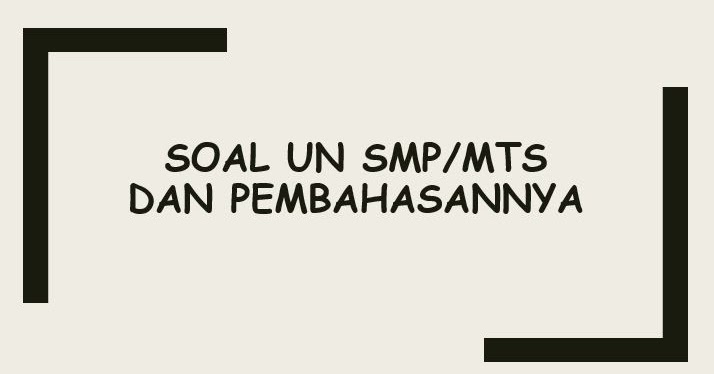 Download Soal Un Smp Mts 2019 Dan Pembahasannya Panduandapodik Id