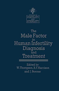The Male Factor in Human Infertility Diagnosis and Treatment (Studies in Fertility and Sterility)