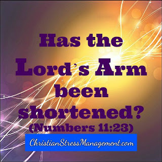 Has the Lord's arm been shortened? (Numbers 11:23)