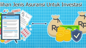 Pilihan Jenis Asuransi Untuk Investasi Pilihan Jenis Asuransi Untuk Investasi