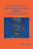 Jean-Bertrand Aristide in his own words: A collection of the Haitian President's speeches