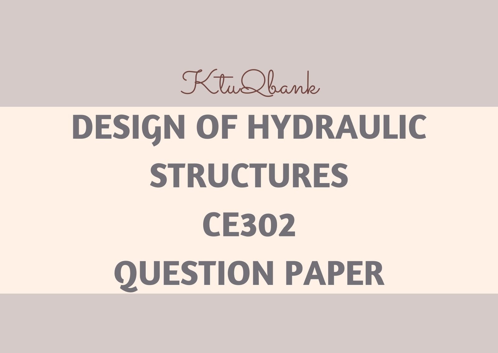 Design Of Hydraulic Structures Ce302 Question Papers 2015 Batch Ktuqbank