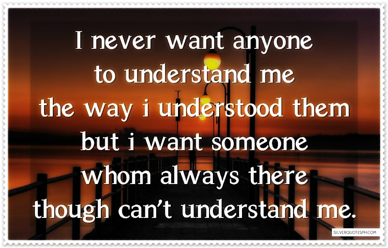 I Never Want Anyone To Understand Me, Picture Quotes, Love Quotes, Sad Quotes, Sweet Quotes, Birthday Quotes, Friendship Quotes, Inspirational Quotes, Tagalog Quotes