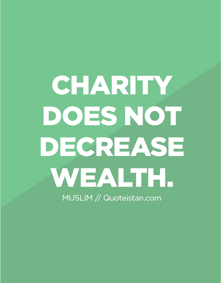 Charity does not decrease wealth.
