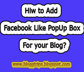Hiw to Add Facebook Like PopUp Box For your Blog?