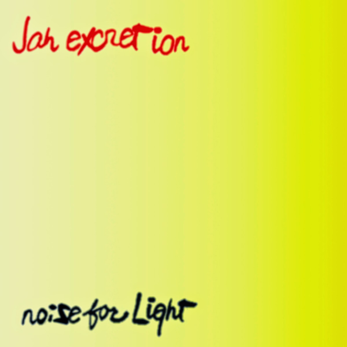 JAH EXCRETION/NOISE FOR LIGHT