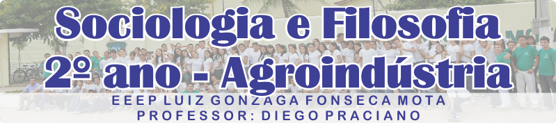 SOCIOLOGIA - E.E.E.P. Gonzaga Mota - Agroindústria