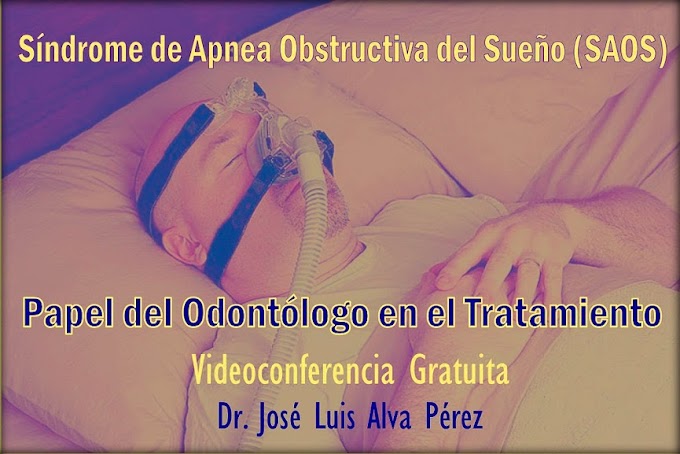 Síndrome de APNEA Obstructiva del Sueño - Papel del Odontólogo en el Tratamiento - Dr. José Luis Alva Pérez