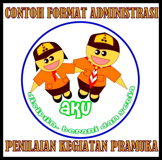 Contoh Format Administrasi Penilaian Kegiatan Pramuka Sesuai Juknis Terbaru Contoh Format Administrasi Penilaian Kegiatan Pramuka Sesuai Juknis Terbaru