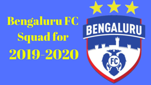 Bengaluru FC Full Team Squad Details for 2019-2020 Bengaluru FC Full Team Squad Details for 2019-2020