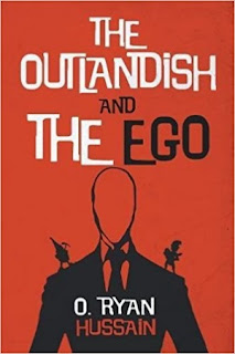 The Outlandish and the Ego (O. Ryan Hussain) The Outlandish and the Ego (O. Ryan Hussain)