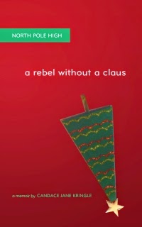 North Pole High: A Rebel Without a Claus - a memoir by Candace Jane Kringle (unused cover design, by Jessica Weil)