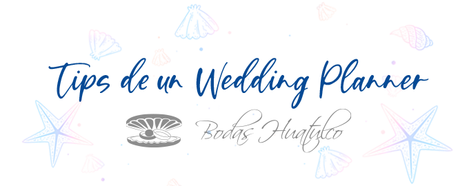 Tips de un Wedding Planner para Bodas en Playa- Bodas Huatulco