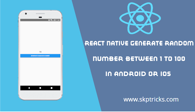 React Native Generate Random Number Between 1 to 100 in Android or iOS