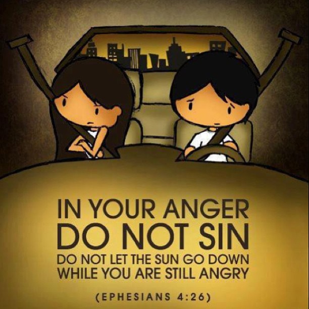 In your anger do not Sin. Do not let the sun go down while you are