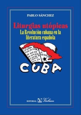 LITURGIAS UTÓPICAS. LA REVOLUCIÓN CUBANA EN LA LITERATURA ESPAÑOLA