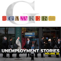 Gawker Unemployment Stories Volume 32
