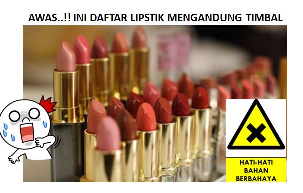 Hasil gambar untuk INI DIA Daftar Lipstik yang mengandung Timbal : Jika Yang Membaca Laki-laki Tolong Sebarkan Kewanita Anda..!!!