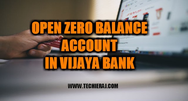 How To Open Zero Balance Account In Vijaya Bank - Techie Raj