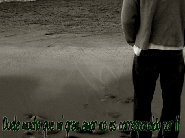 Duele mucho que mi gran amor no es correspondido por ti Duele mucho que mi gran amor no es correspondido por ti
