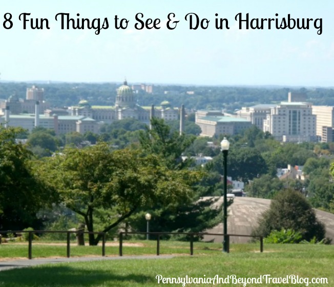 Pennsylvania \u0026 Beyond Travel Blog: 8 Fun Things to See and Do in Harrisburg