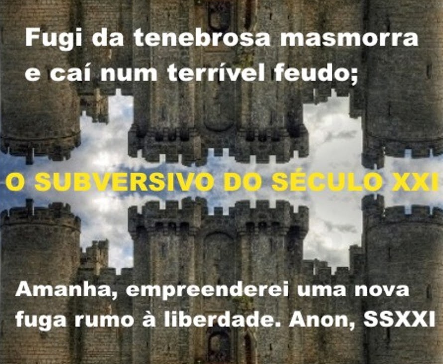 O SUBVERSIVO DO SÉCULO XXI