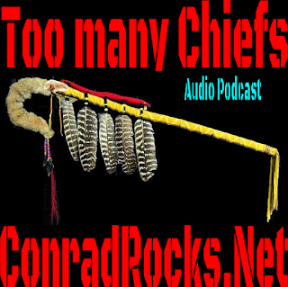 Conrad Rocks!: Too Many Chiefs